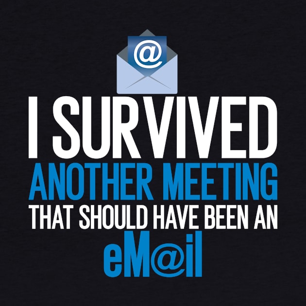 I Survived Another Meeting That Should by awesomefamilygifts